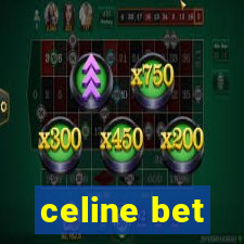 celine bet