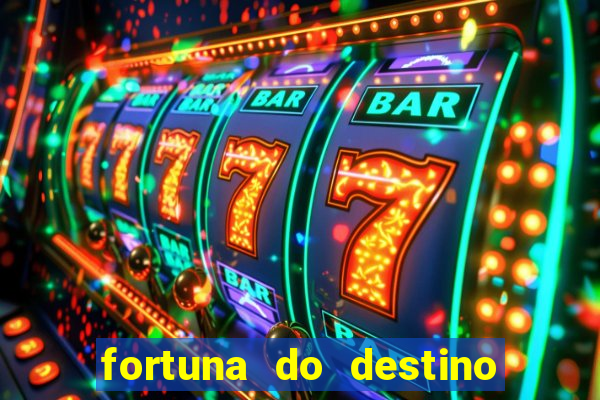 fortuna do destino fortuna do dentinho