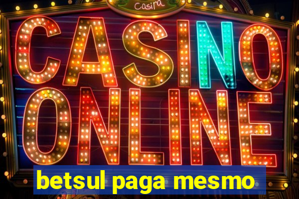 betsul paga mesmo