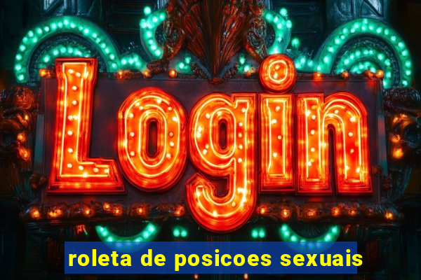 roleta de posicoes sexuais
