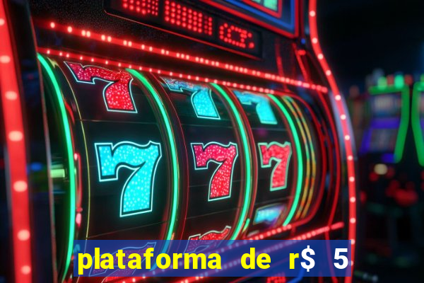 plataforma de r$ 5 jogo do tigrinho