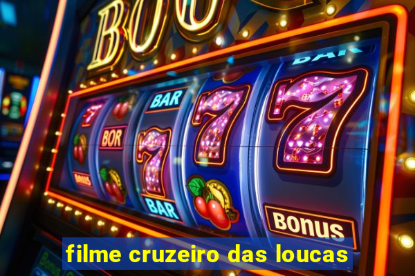 filme cruzeiro das loucas
