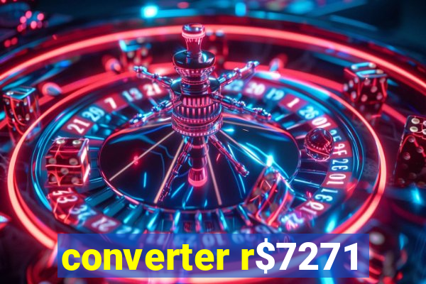 converter r$7271