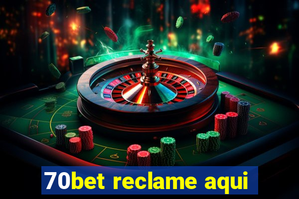 70bet reclame aqui