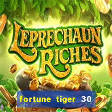 fortune tiger 30 reais grátis