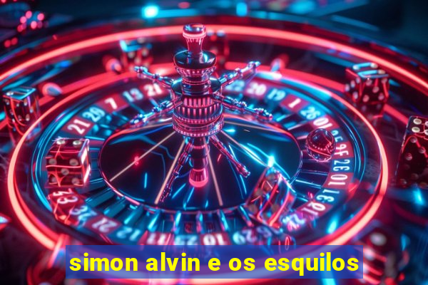 simon alvin e os esquilos