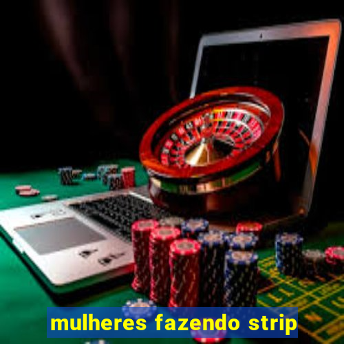 mulheres fazendo strip
