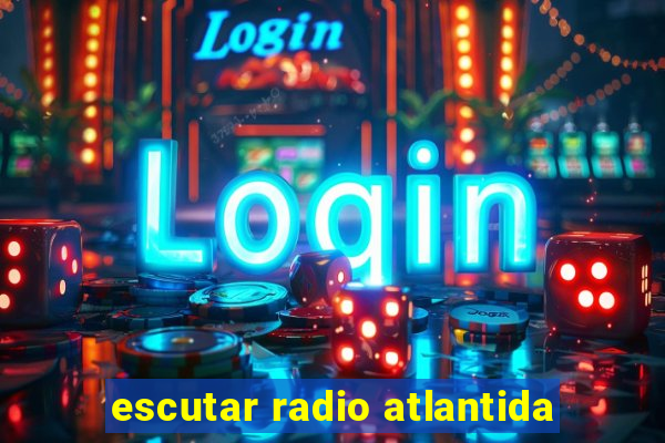 escutar radio atlantida