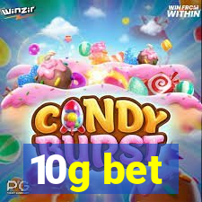 10g bet