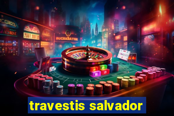 travestis salvador