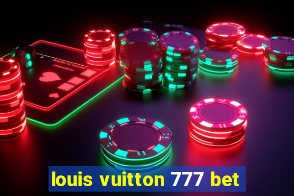 louis vuitton 777 bet