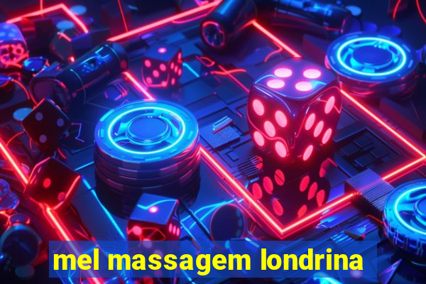 mel massagem londrina