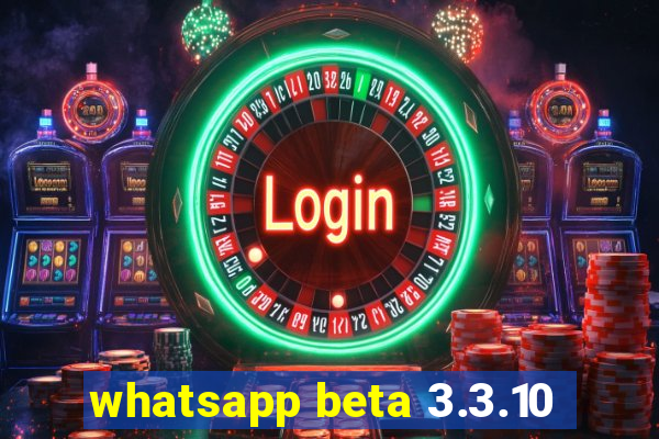 whatsapp beta 3.3.10