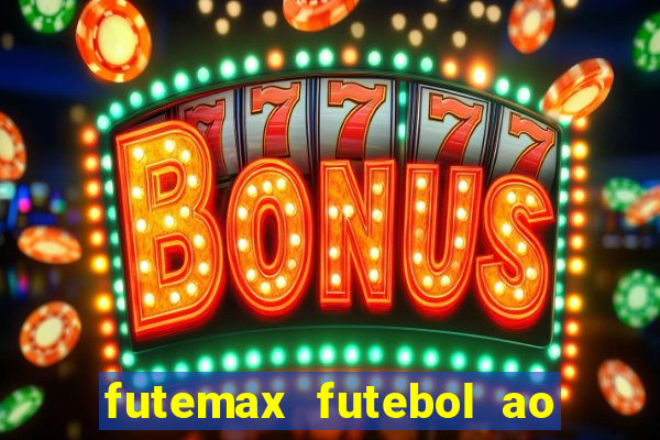 futemax futebol ao vivo atualizado