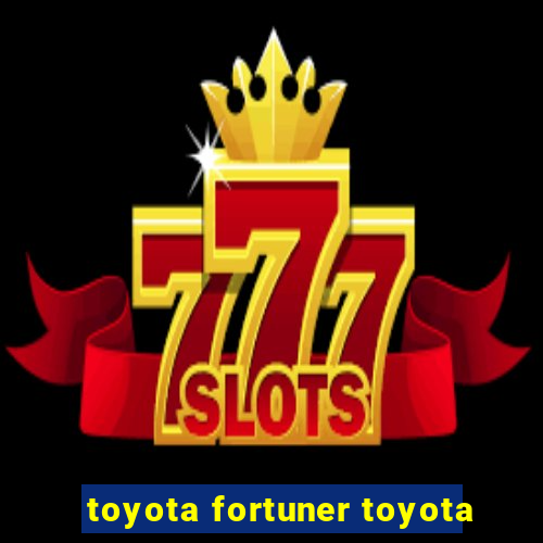 toyota fortuner toyota