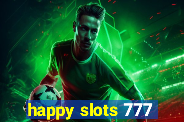 happy slots 777