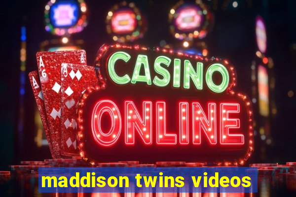 maddison twins videos