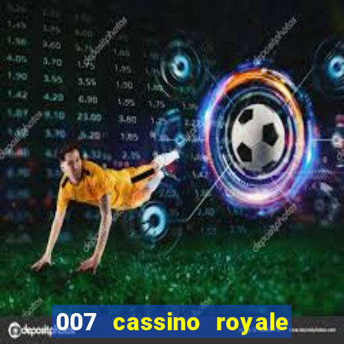 007 cassino royale dublado download