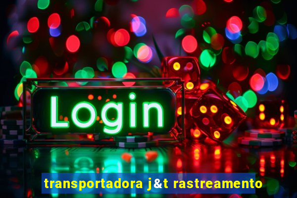 transportadora j&t rastreamento