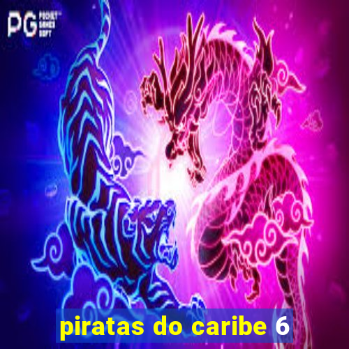 piratas do caribe 6
