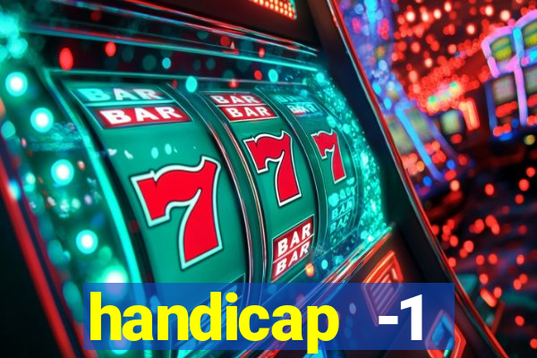 handicap -1 primeiro tempo