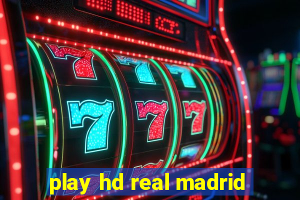 play hd real madrid