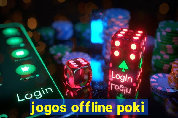 jogos offline poki