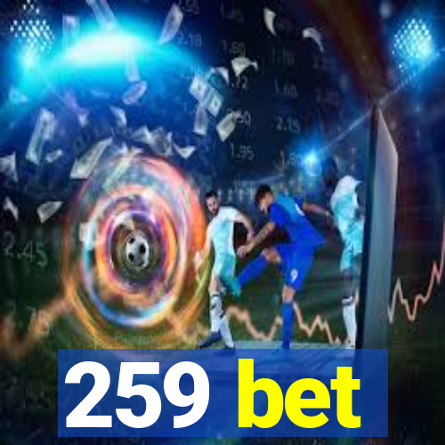 259 bet