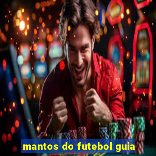 mantos do futebol guia