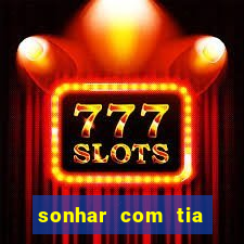 sonhar com tia jogo do bicho