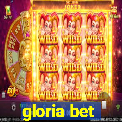 gloria bet