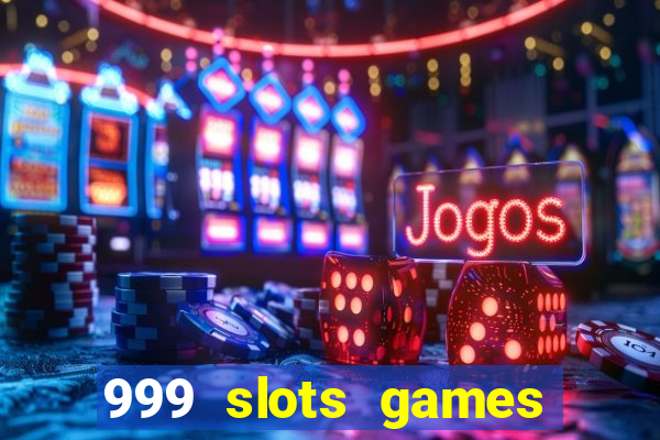 999 slots games download apk