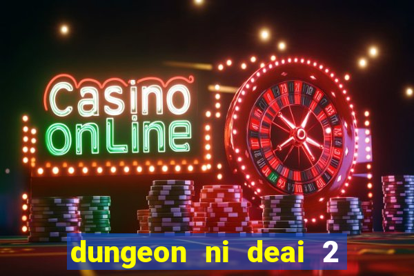 dungeon ni deai 2 temporada dublado data de lançamento