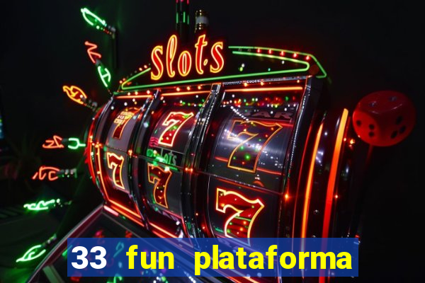 33 fun plataforma de jogos
