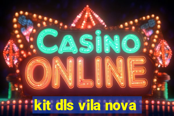 kit dls vila nova