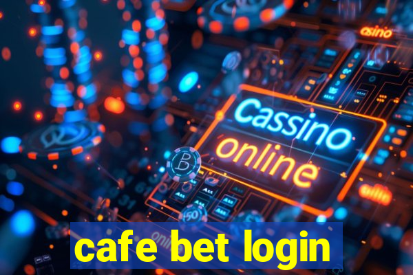 cafe bet login