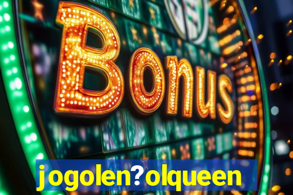 jogolen?olqueen