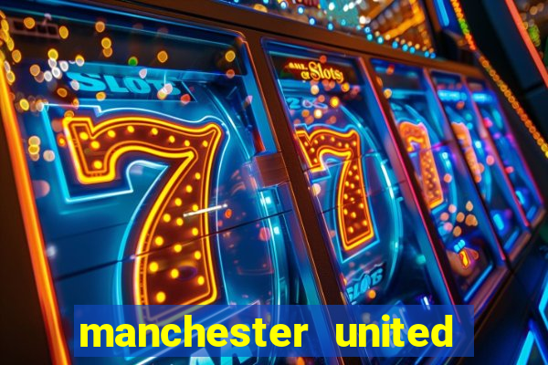 manchester united ao vivo hd