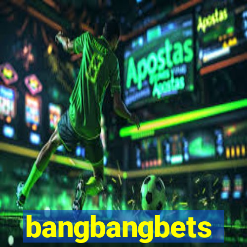 bangbangbets