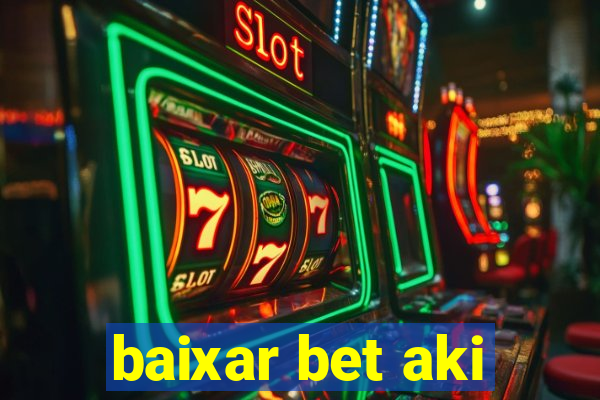 baixar bet aki