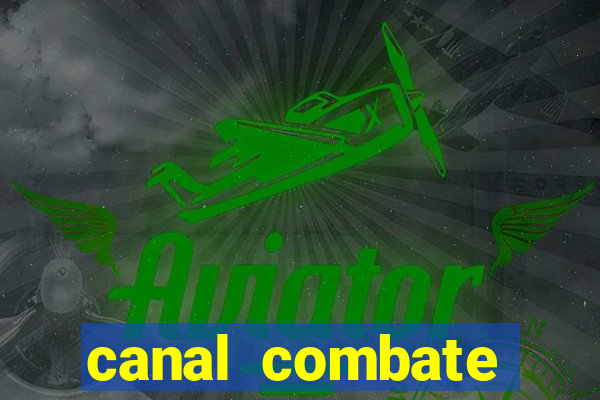canal combate multicanais ao vivo