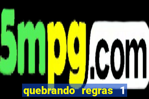 quebrando regras 1 filme completo dublado mega filmes