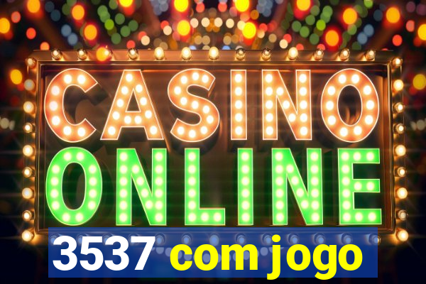 3537 com jogo