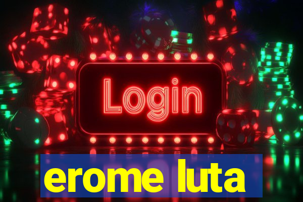 erome luta