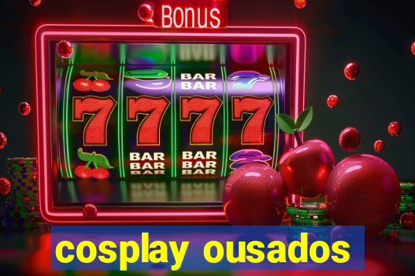 cosplay ousados