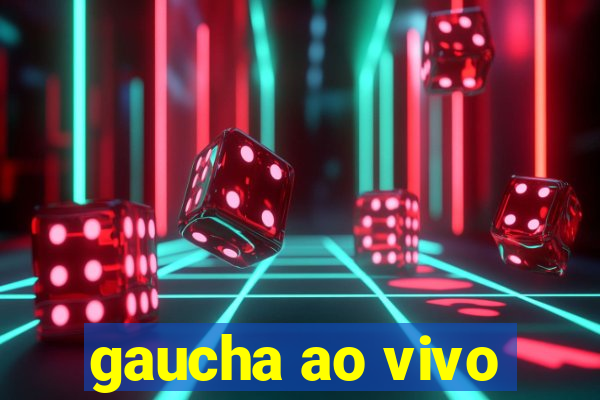 gaucha ao vivo