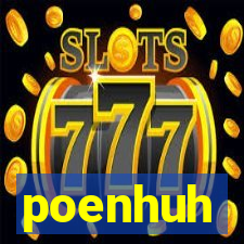 poenhuh