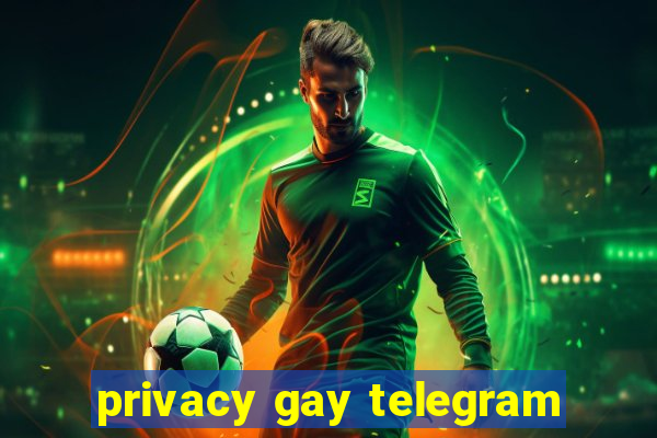 privacy gay telegram