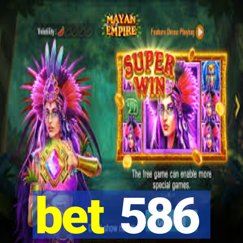 bet 586