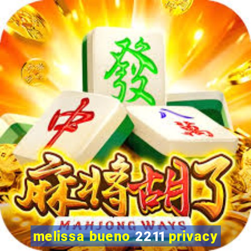 melissa bueno 2211 privacy